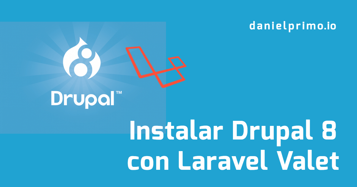 Instalar Drupal 8 con Laravel Valet | danielprimo.io